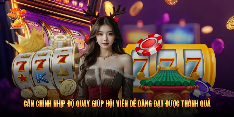 Căn chỉnh nhịp độ quay giúp hội viên dễ dàng đạt được thành quả 