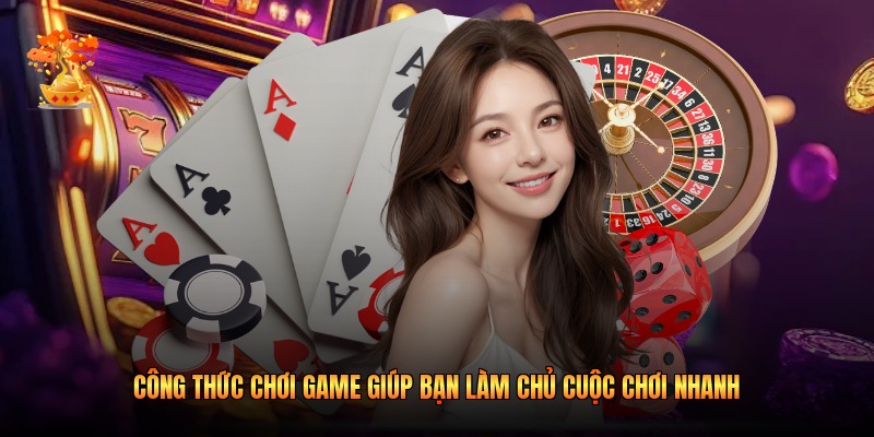 Công Thức Chơi Game Giúp Bạn Làm Chủ Cuộc Chơi Nhanh
