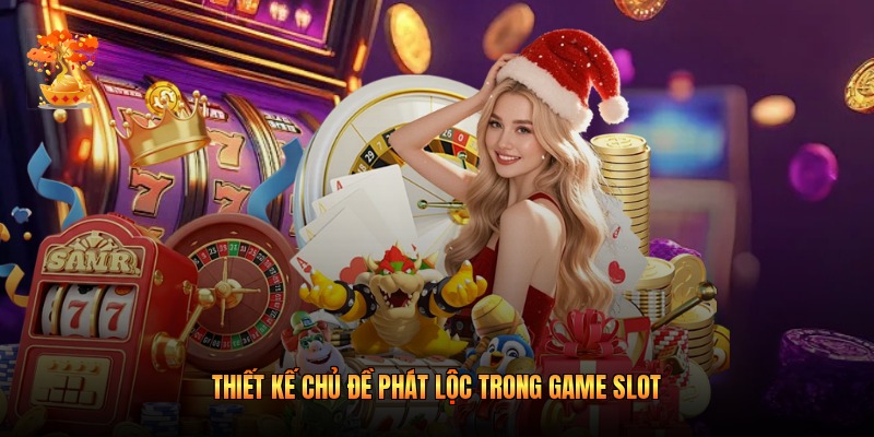 Thiết kế chủ đề phát lộc trong game slot