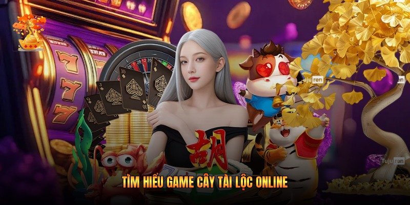 Tìm hiểu game cây tài lộc online