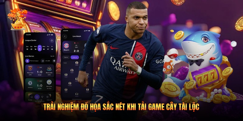 Trải nghiệm đồ họa sắc nét khi tải game cây tài lộc